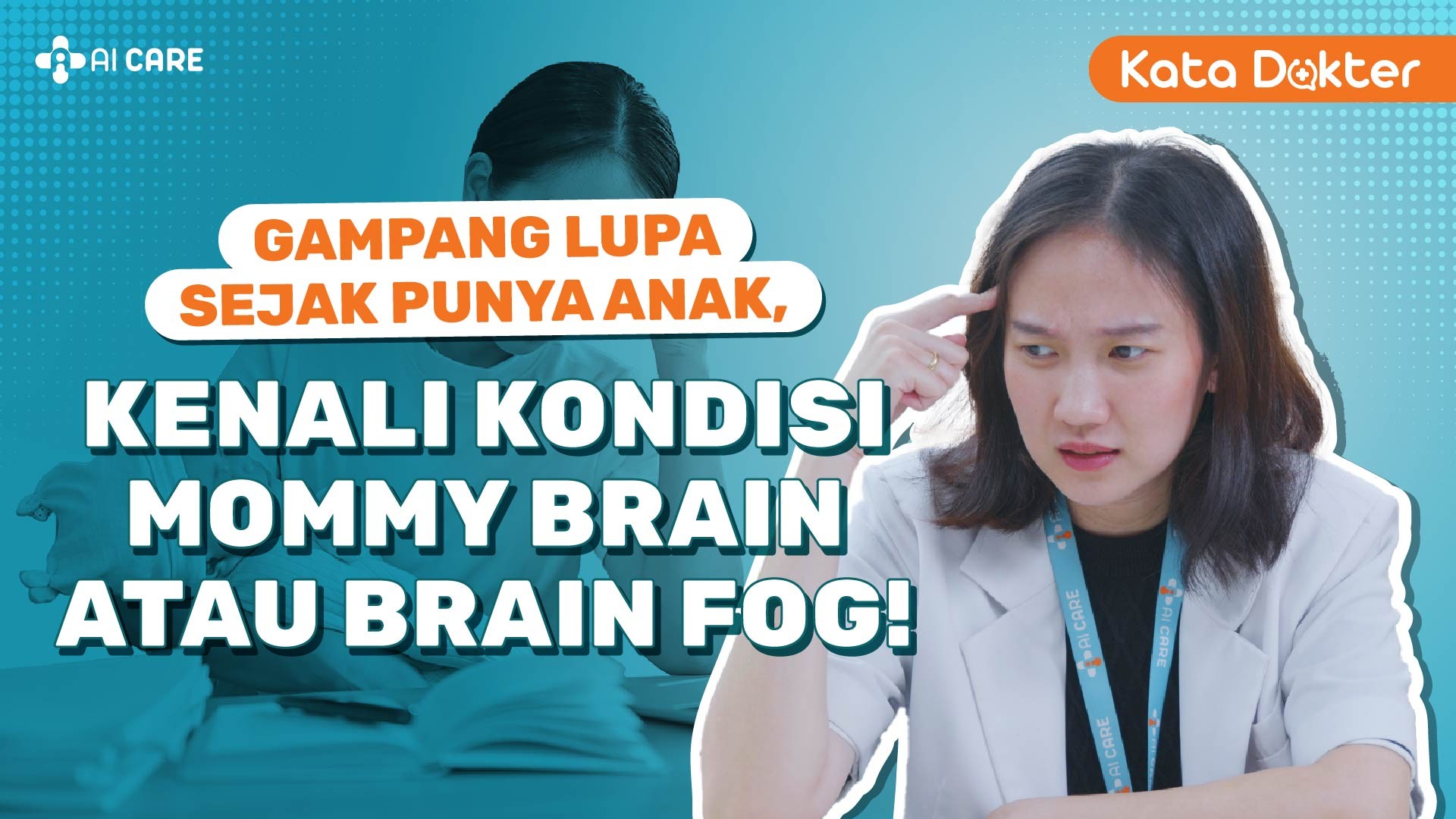 Gampang Lupa Sejak Punya Anak, Kenali Kondisi Mommy Brain Atau Brain Fog!